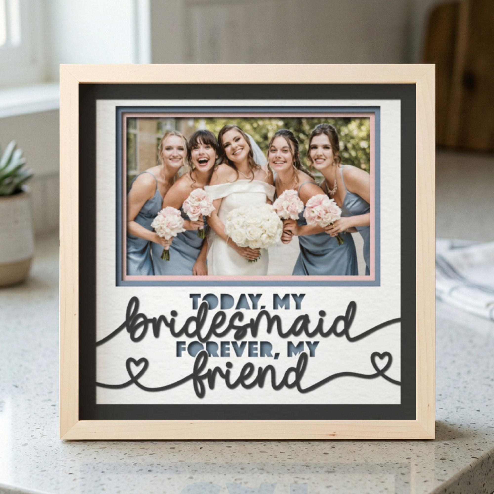 Today My Bridesmaid Forever My Friend Photo Frame - The Caring Creative