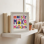Be Messy And Make Mistakes Photo Frame - The Caring Creative
