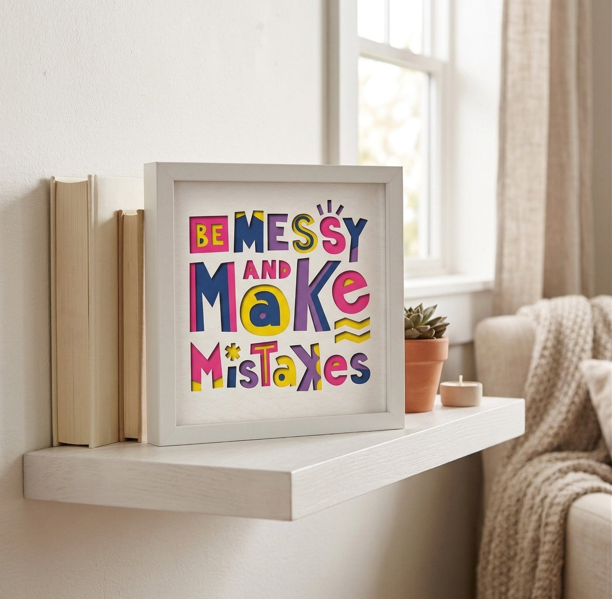 Be Messy And Make Mistakes Photo Frame - The Caring Creative