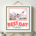 Best Day Ever Photo Frame - The Caring Creative