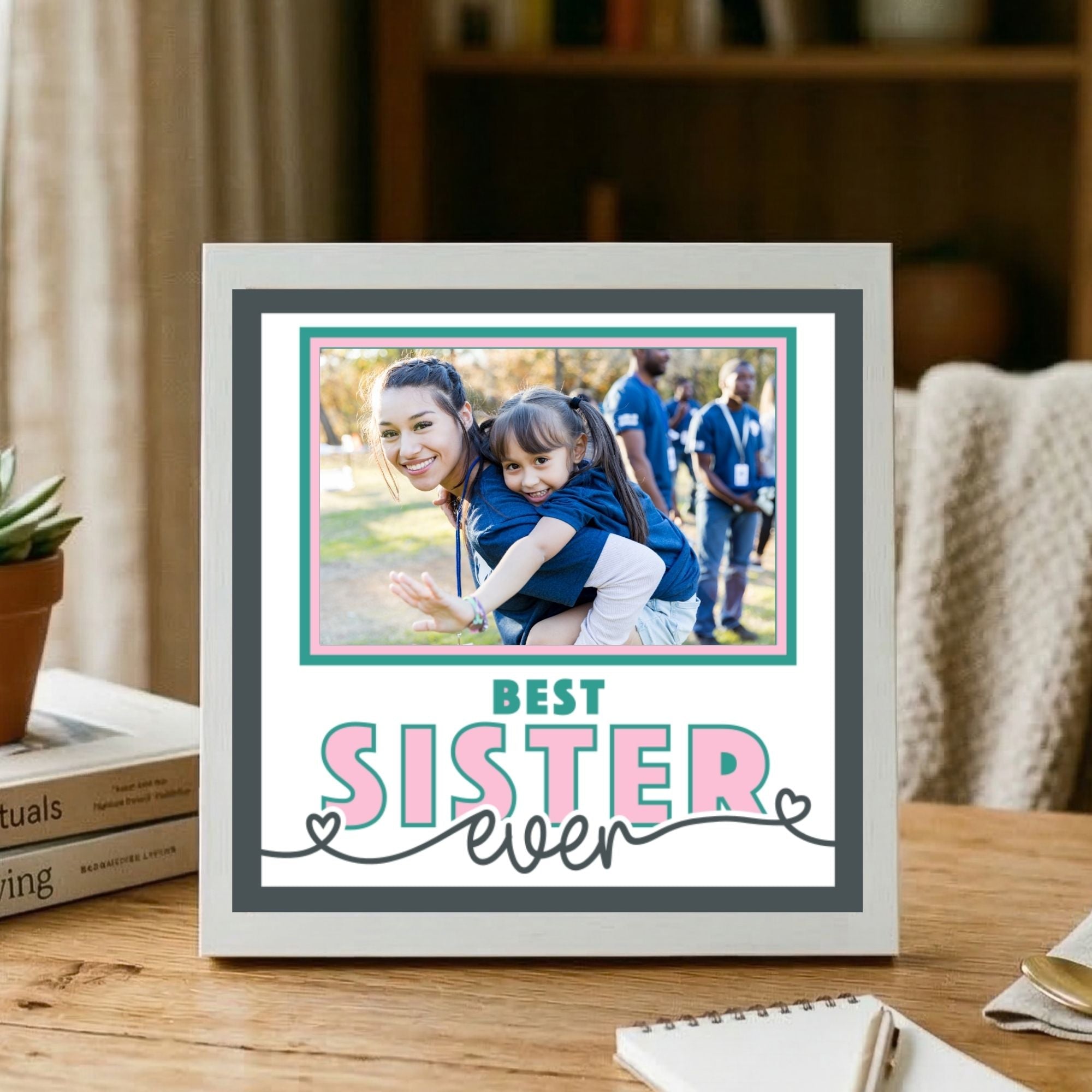 Best Sister Ever Photo Frame - The Caring Creative