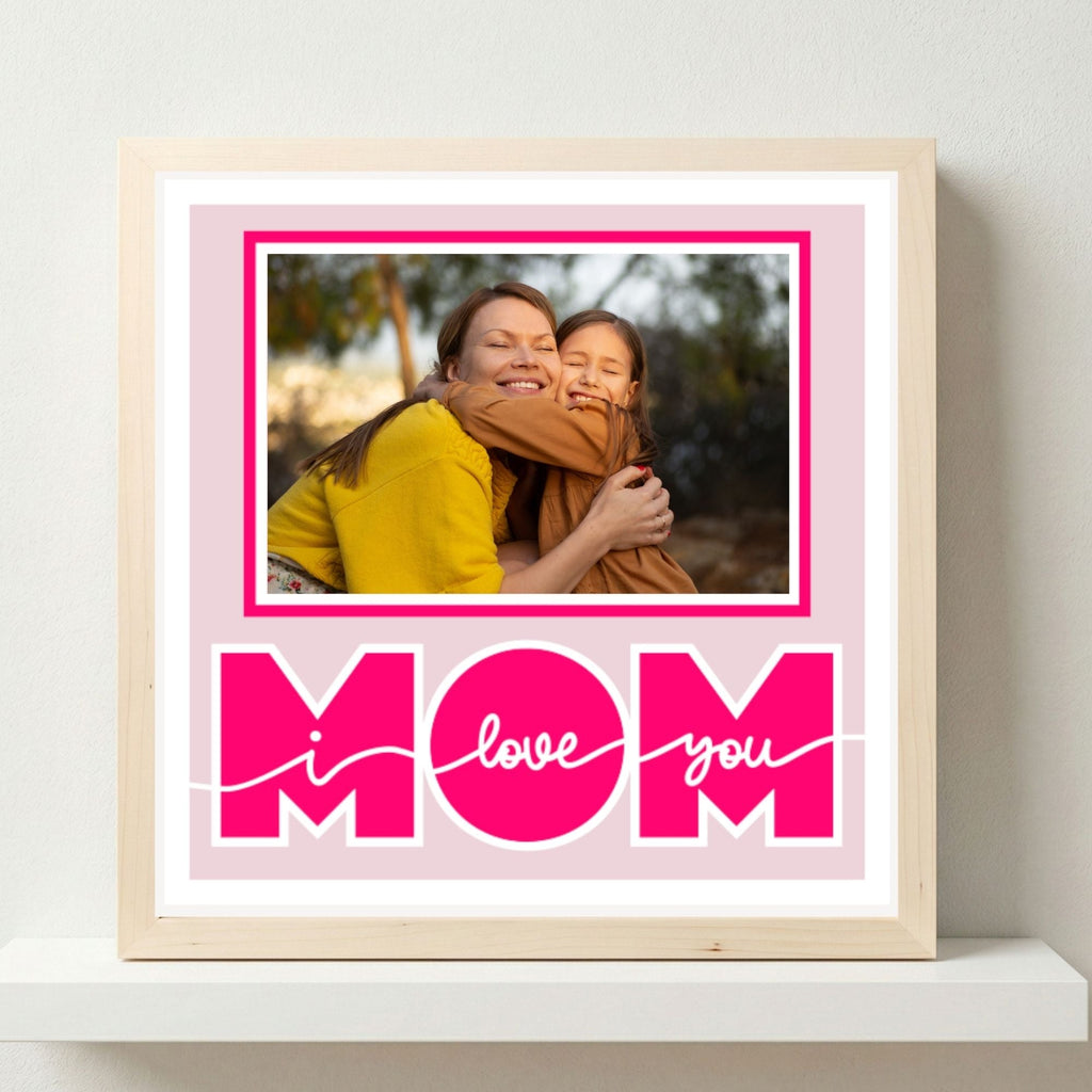 I Love You Mom Photo Frame - The Caring Creative