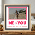 Me and You Happily Ever After Photo Frame - The Caring Creative