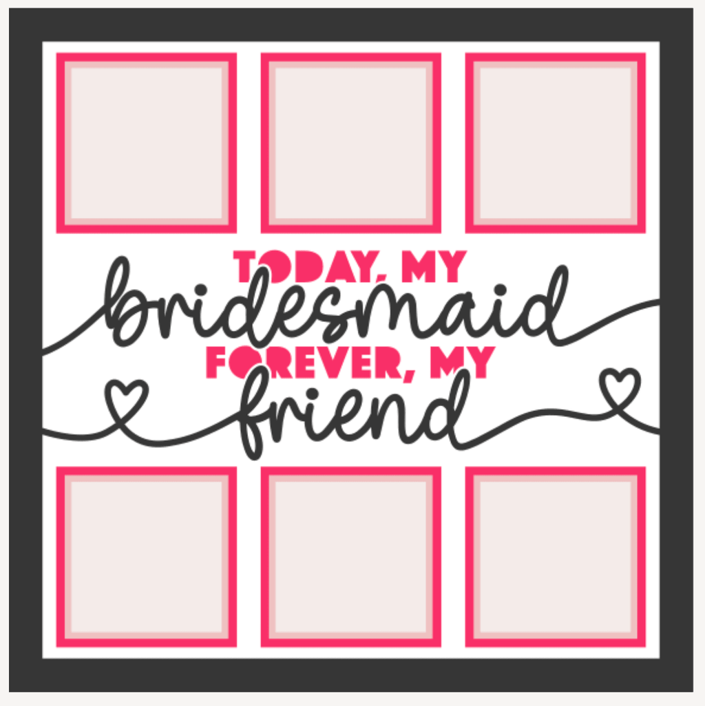 Today My Bridesmaid Forever My Friend Photo Frame - The Caring Creative