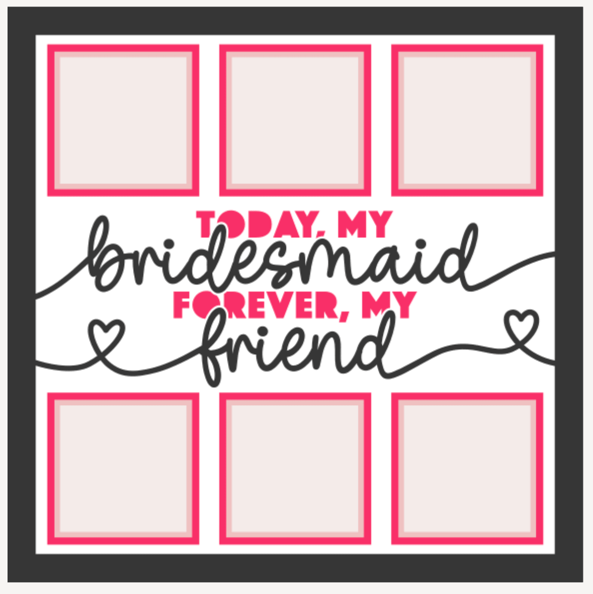 Today My Bridesmaid Forever My Friend Photo Frame - The Caring Creative