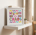 Welcome To The Chaos Photo Frame - The Caring Creative