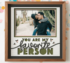 You Are My Favorite Person Photo Frame - The Caring Creative
